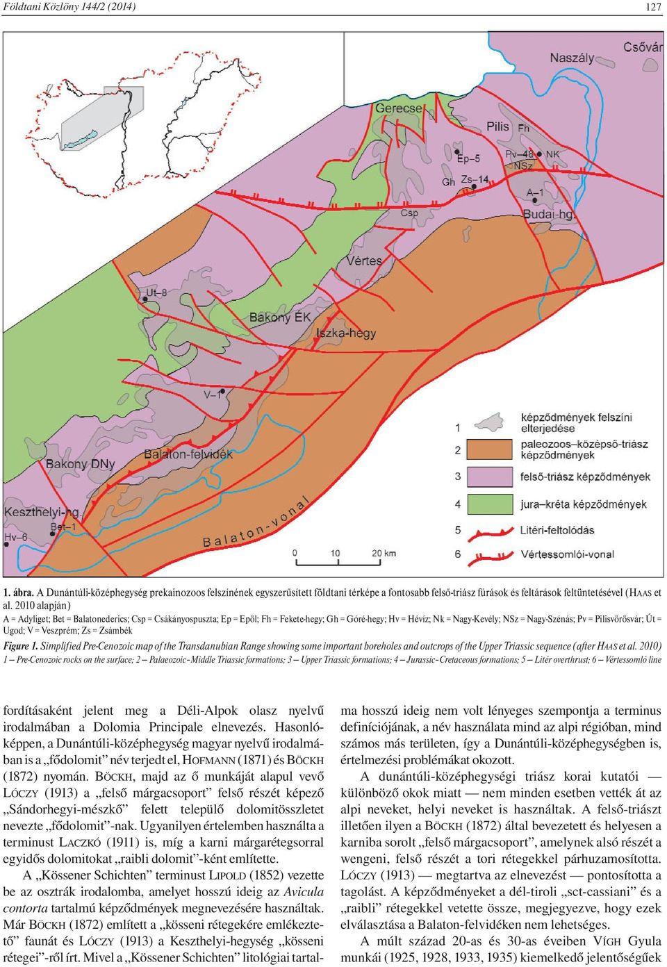 = Veszprém; Zs = Zsámbék Figure 1. Simplified Pre-Cenozoic map of the Transdanubian Range showing some important boreholes and outcrops of the Upper Triassic sequence (after HAAS et al.