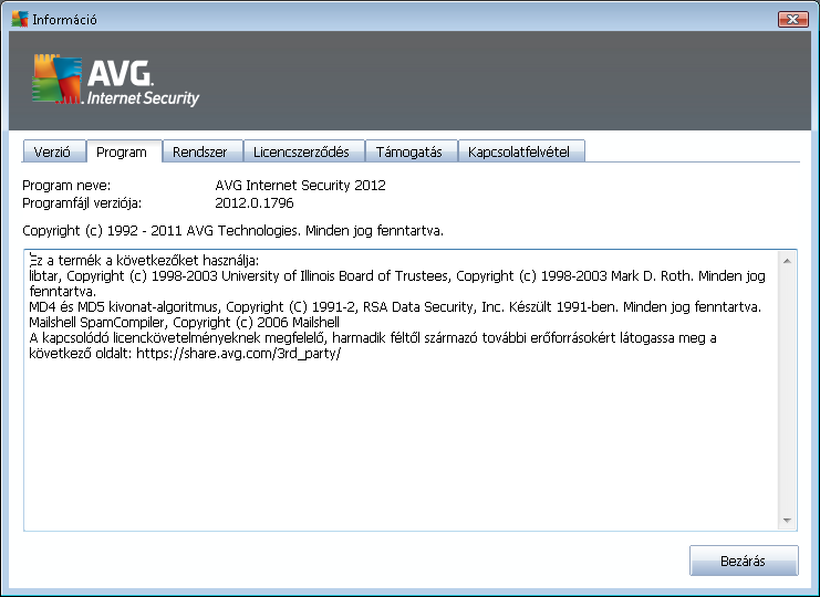 A Program fülön információt talál az AVG Internet Security 2012 programfájl verziójáról és a termékben használt, harmadik féltől származó kódról: A Rendszer lap az operációs rendszer