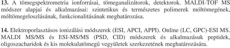 móltömegeloszlásának, funkcionalitásának meghatározása. 14.