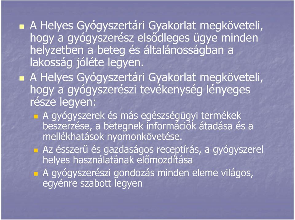 A Helyes Gyógyszertári Gyakorlat megköveteli, hogy a gyógyszerészi tevékenység lényeges része legyen: A gyógyszerek és más