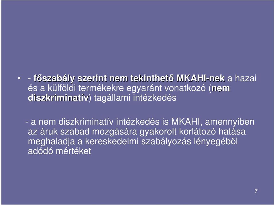 diszkriminatív intézkedés is MKAHI, amennyiben az áruk szabad mozgására