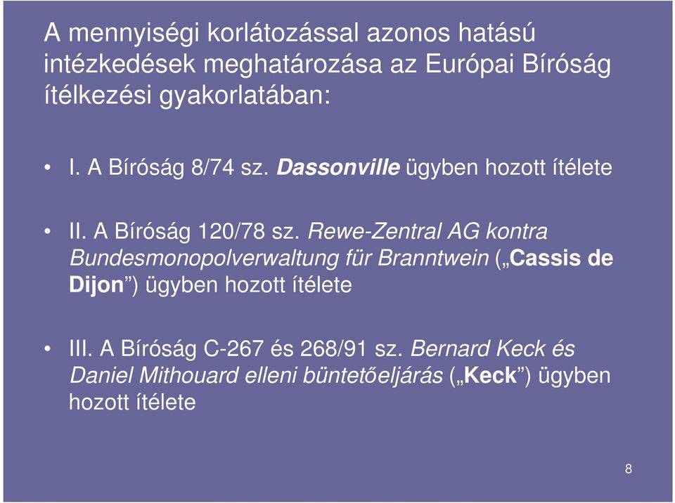 Rewe-Zentral AG kontra Bundesmonopolverwaltung für Branntwein ( Cassis de Dijon ) ügyben hozott ítélete