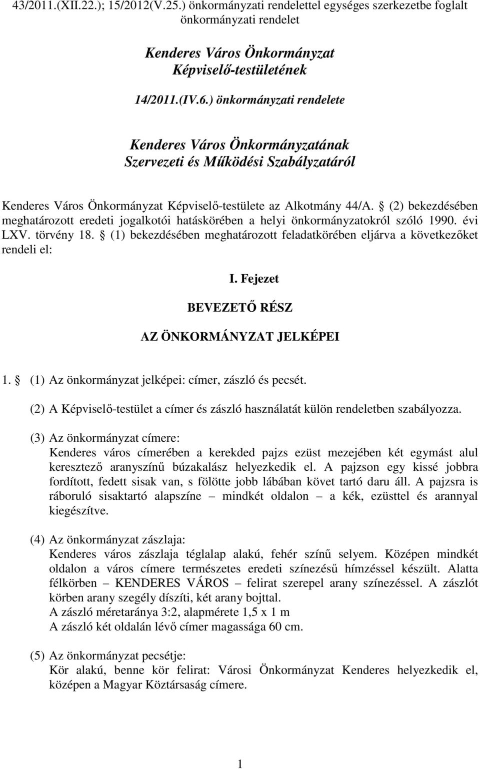 (2) bekezdésében meghatározott eredeti jogalkotói hatáskörében a helyi önkormányzatokról szóló 1990. évi LXV. törvény 18.