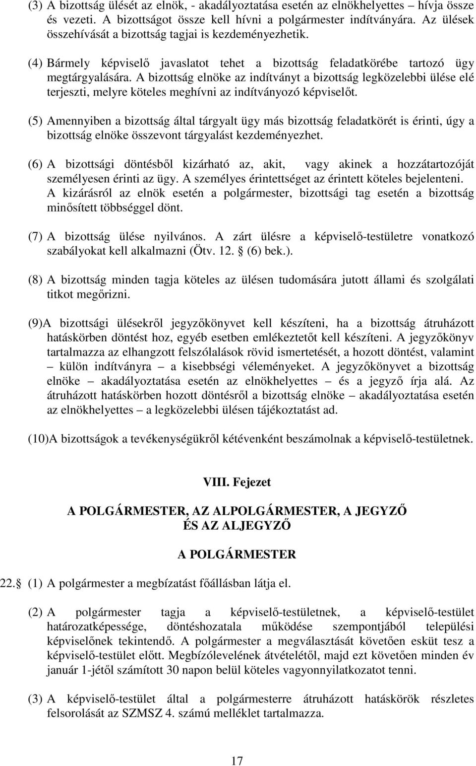 A bizottság elnöke az indítványt a bizottság legközelebbi ülése elé terjeszti, melyre köteles meghívni az indítványozó képviselıt.