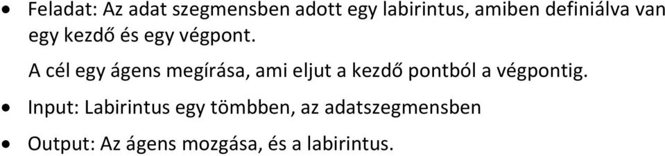 A cél egy ágens megírása, ami eljut a kezdő pontból a végpontig.