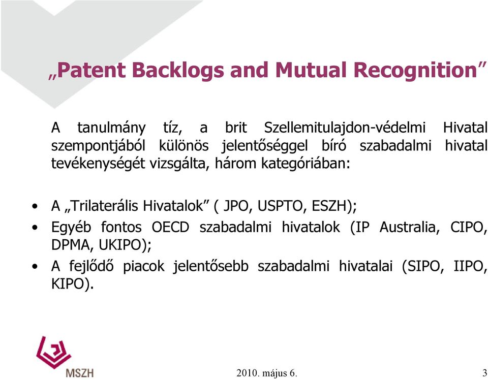 kategóriában: A Trilaterális Hivatalok ( JPO, USPTO, ESZH); Egyéb fontos OECD szabadalmi