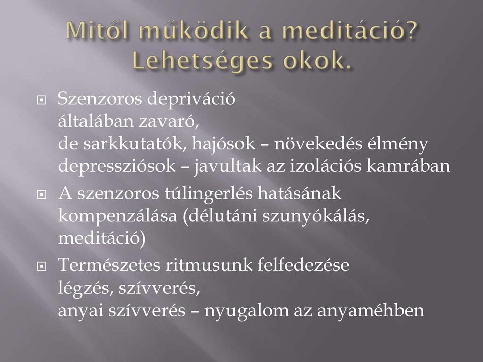 túlingerlés hatásának kompenzálása (délutáni szunyókálás, meditáció)