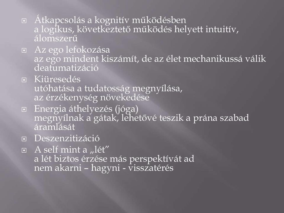 megnyílása, az érzékenység növekedése Energia áthelyezés (jóga) megnyílnak a gátak, lehetővé teszik a prána