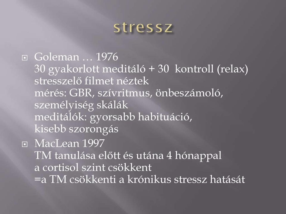 gyorsabb habituáció, kisebb szorongás MacLean 1997 TM tanulása előtt és