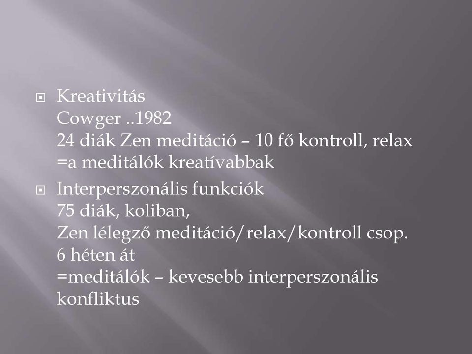 meditálók kreatívabbak Interperszonális funkciók 75 diák,