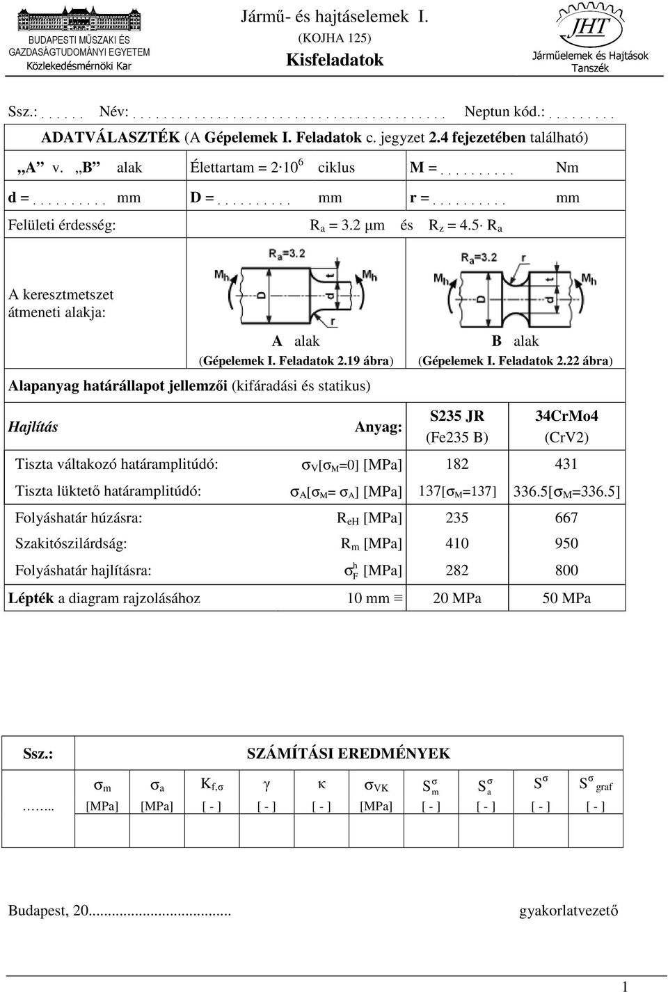 5 R a A keesztmetszet átmeneti alakja: A alak (Gépelemek I. Feladatok 2.