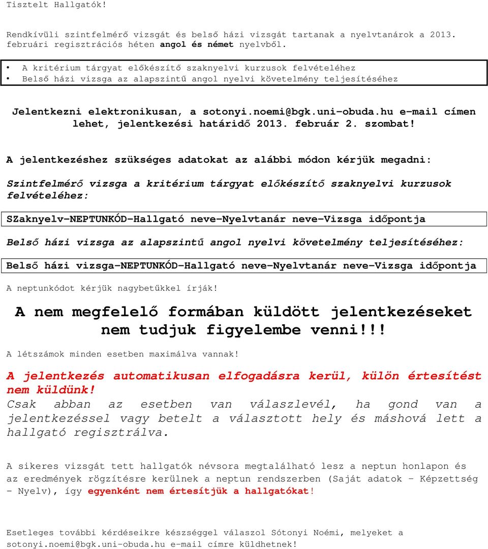 hu e-mail címen lehet, jelentkezési határidı 2013. február 2. szombat!