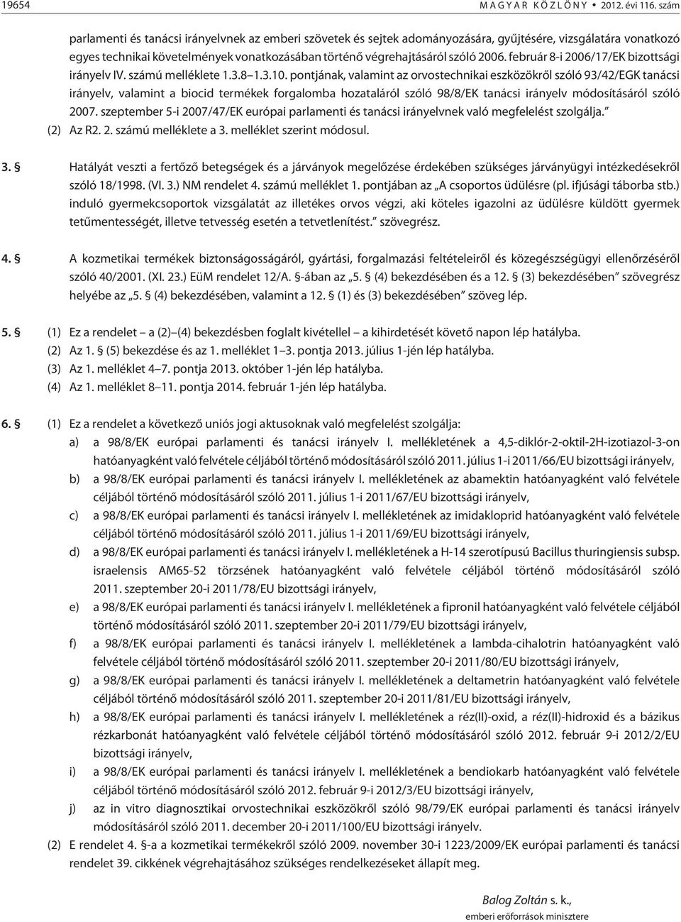 február 8-i 2006/17/EK bizottsági irányelv IV. számú melléklete 1.3.8 1.3.10.