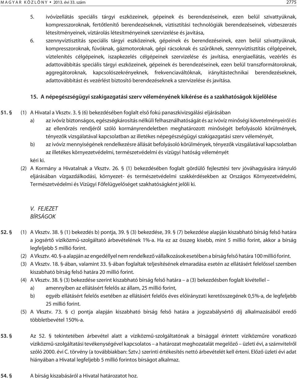 vízbeszerzés létesítményeinek, víztárolás létesítményeinek szervizelése és javítása, 6.