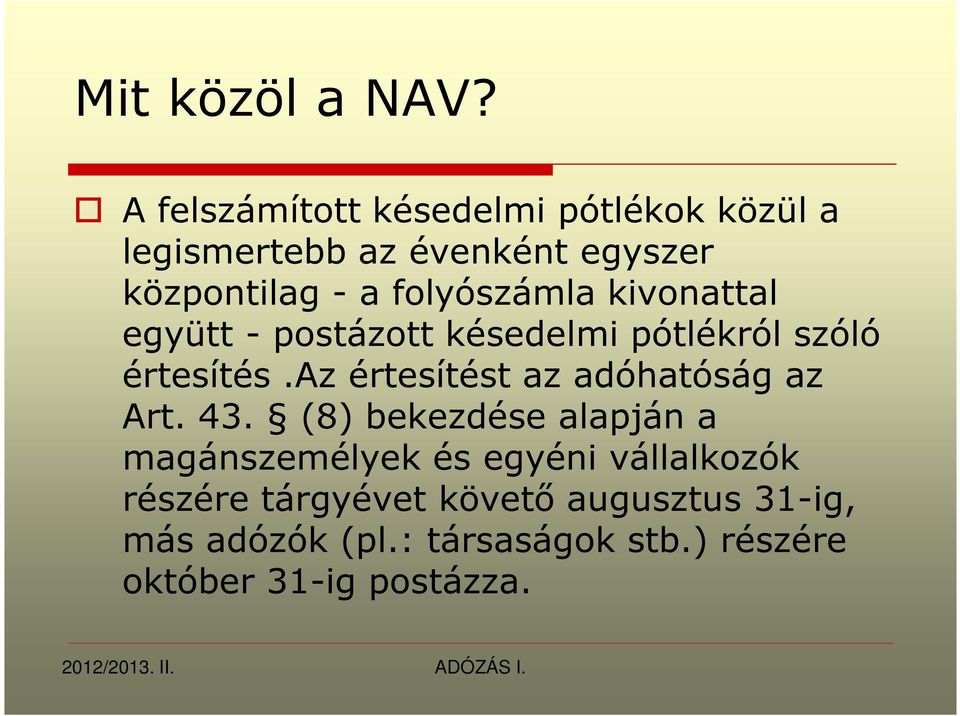 folyószámla kivonattal együtt - postázott késedelmi pótlékról szóló értesítés.