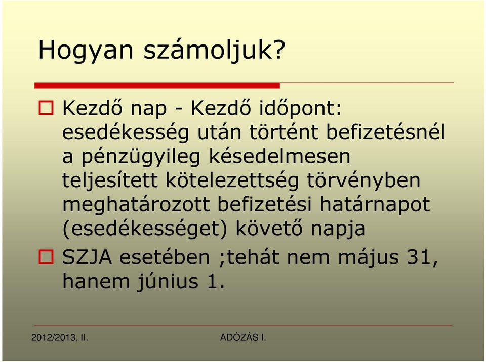 a pénzügyileg késedelmesen teljesített kötelezettség törvényben