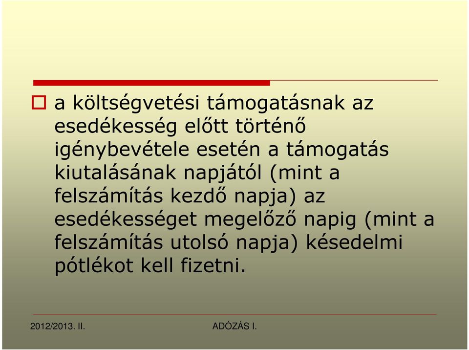 a felszámítás kezdı napja) az esedékességet megelızı napig