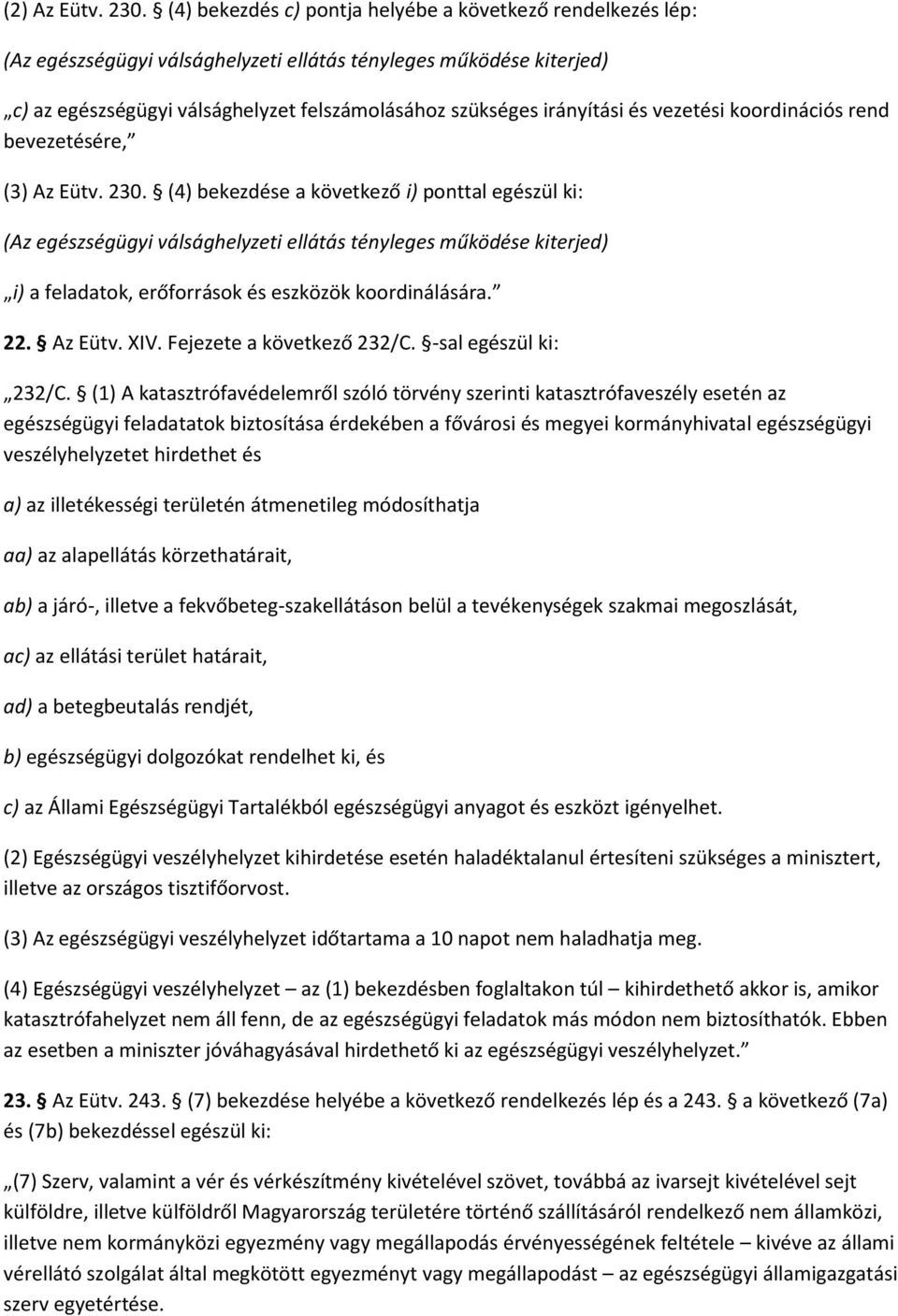 és vezetési koordinációs rend bevezetésére, (3) Az Eütv. 230.