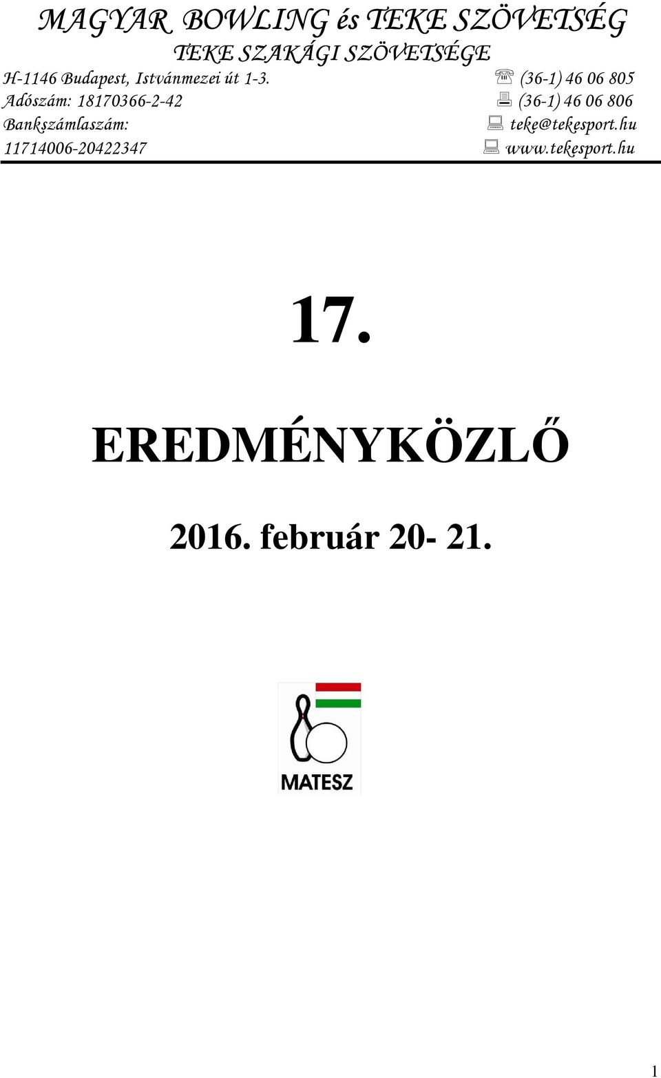 (36-1) 46 6 85 Adószám: 1817366--4 (36-1) 46 6 86