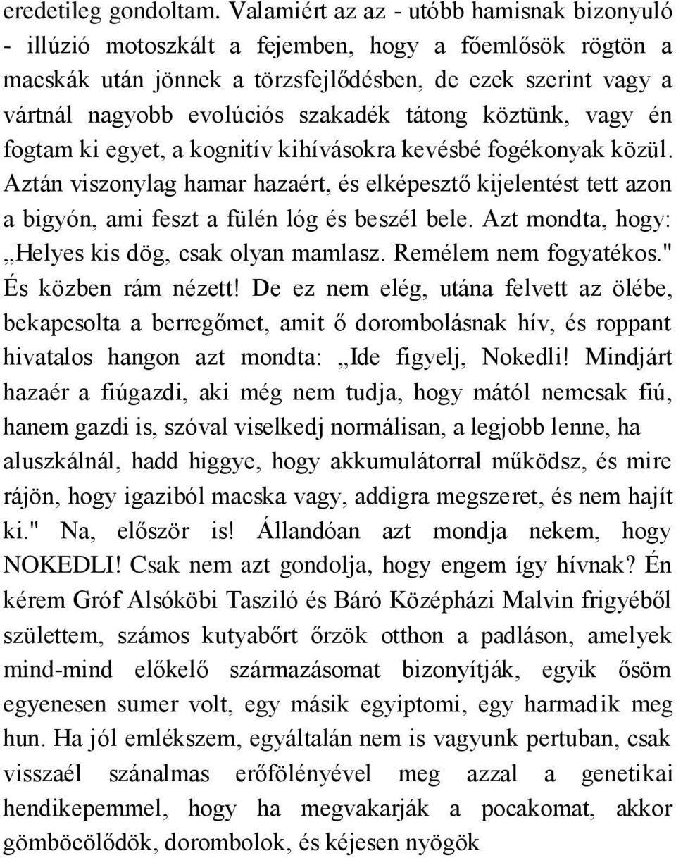 tátong köztünk, vagy én fogtam ki egyet, a kognitív kihívásokra kevésbé fogékonyak közül.