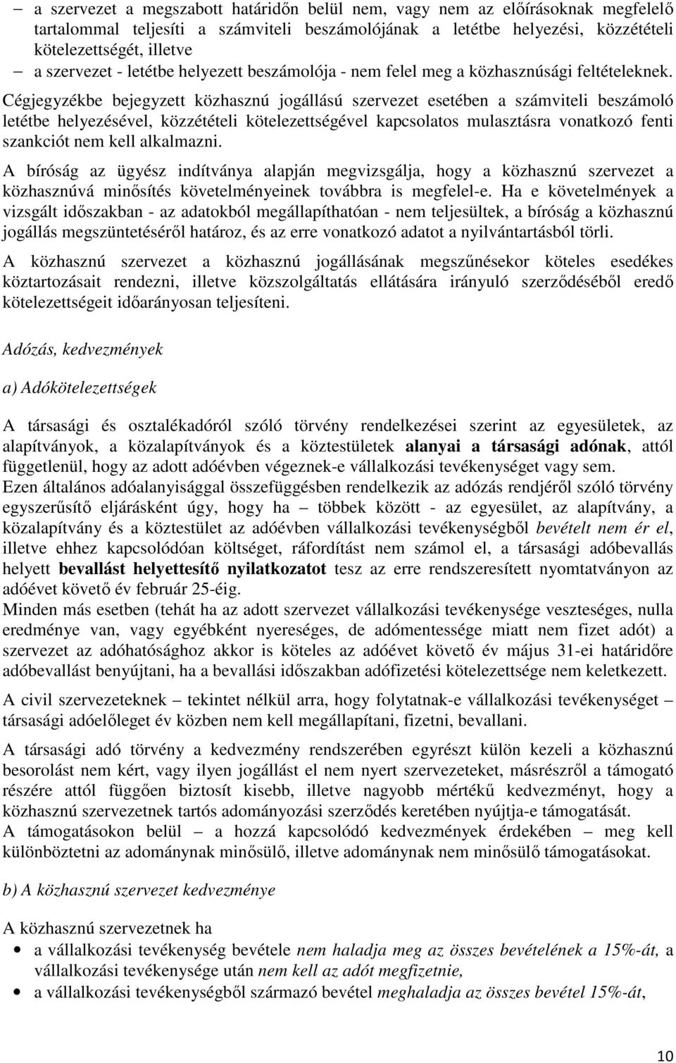 Cégjegyzékbe bejegyzett közhasznú jogállású szervezet esetében a számviteli beszámoló letétbe helyezésével, közzétételi kötelezettségével kapcsolatos mulasztásra vonatkozó fenti szankciót nem kell