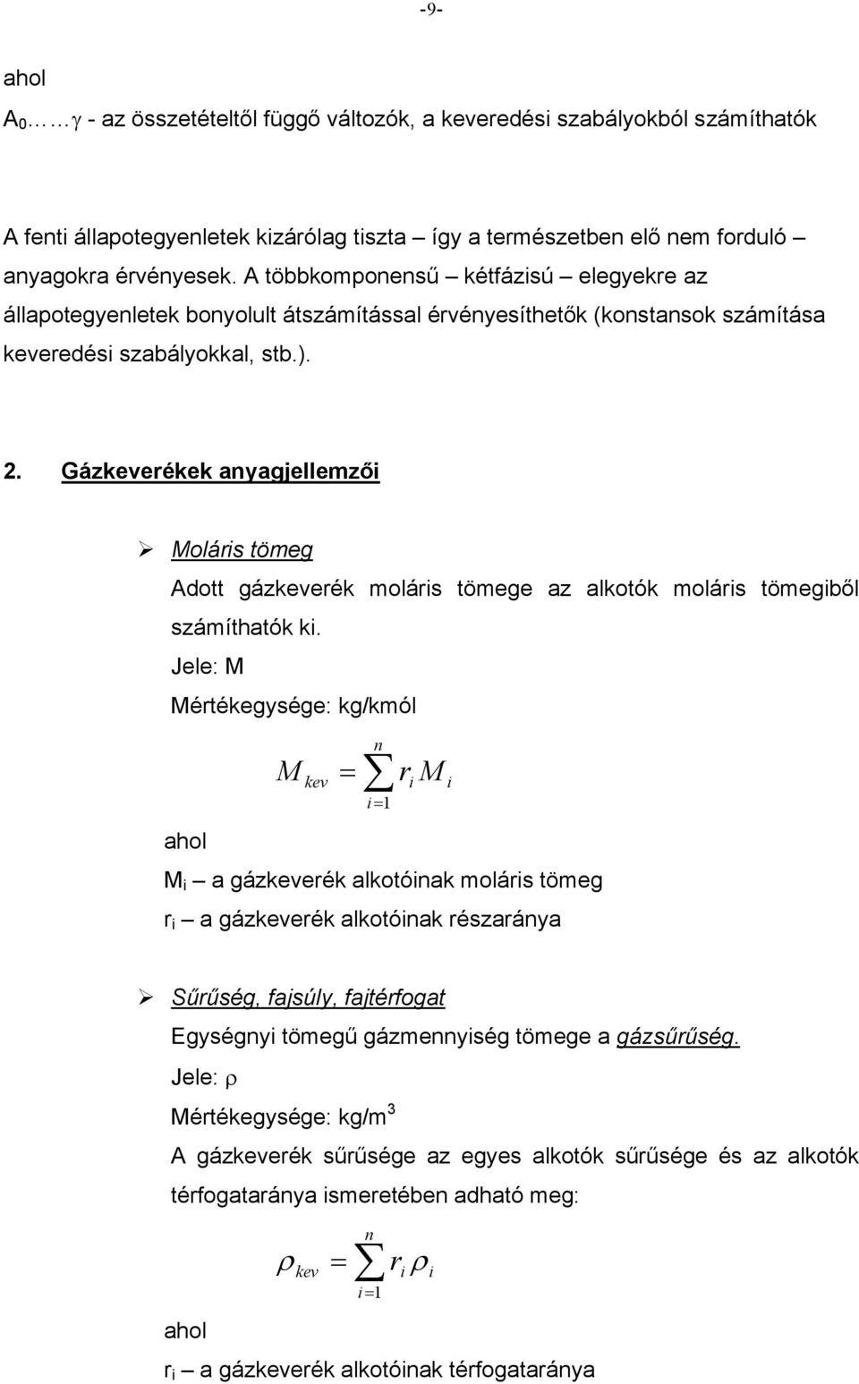 . Gázerékek ayagjellemző Molárs tömeg Adott gázerék molárs tömege az alkotók molárs tömegből számíthatók k.