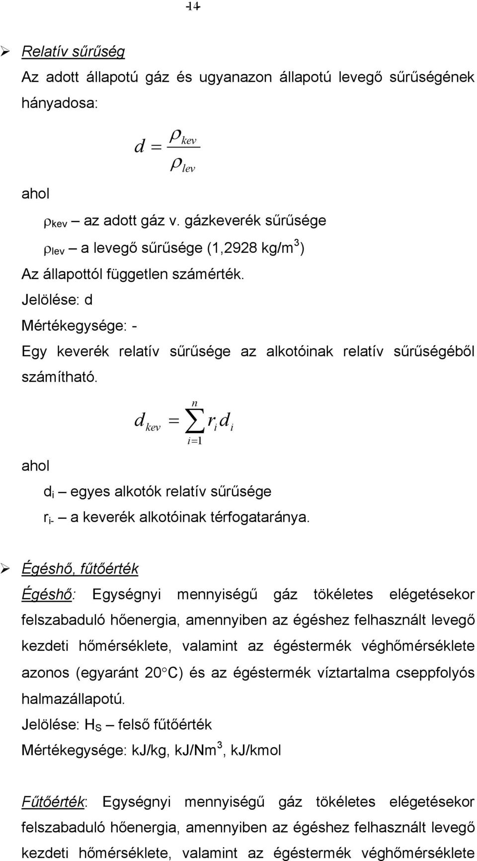 d r d d egyes alkotók relatív sűrűsége r - a erék alkotóak térfogataráya.