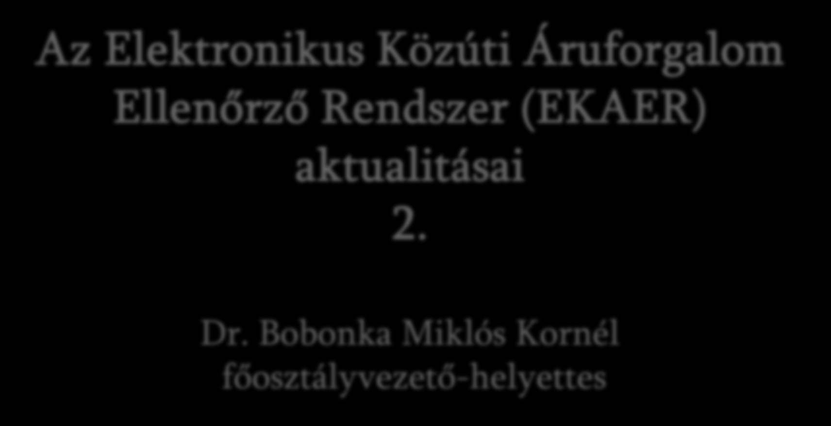 (EKAER) aktualitásai 2. Dr.