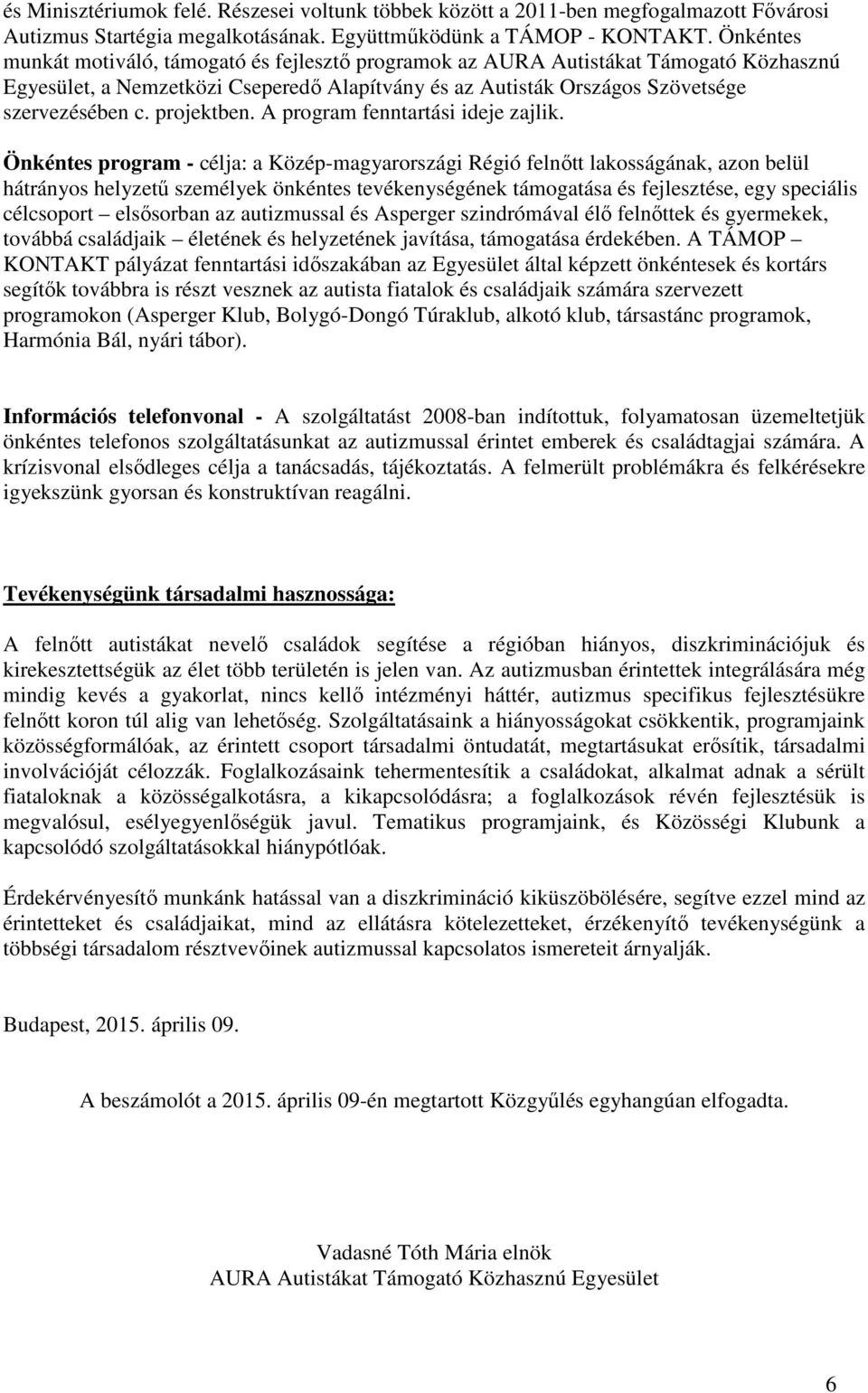 projektben. A program fenntartási ideje zajlik.