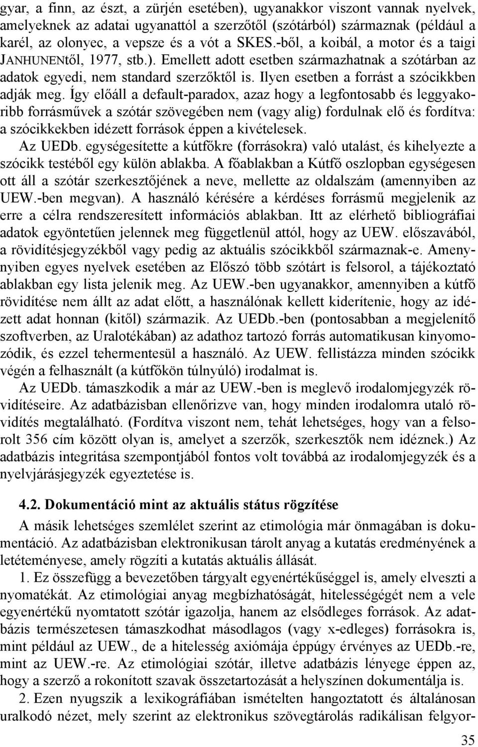 Ilyen esetben a forrást a szócikkben adják meg.