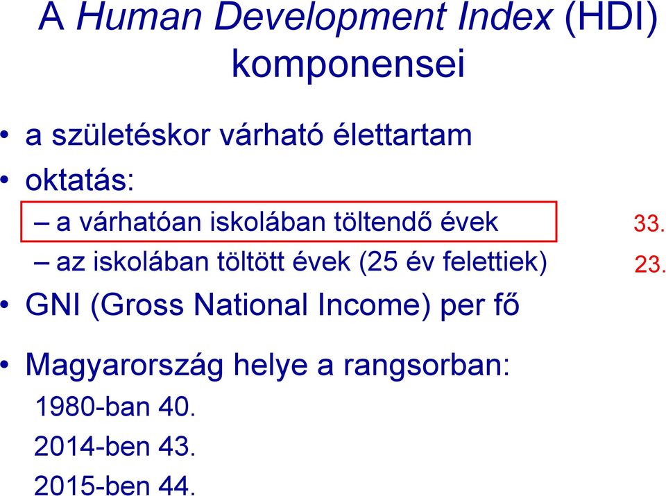 töltött évek (25 év felettiek) GNI (Gross National Income) per fő 33.