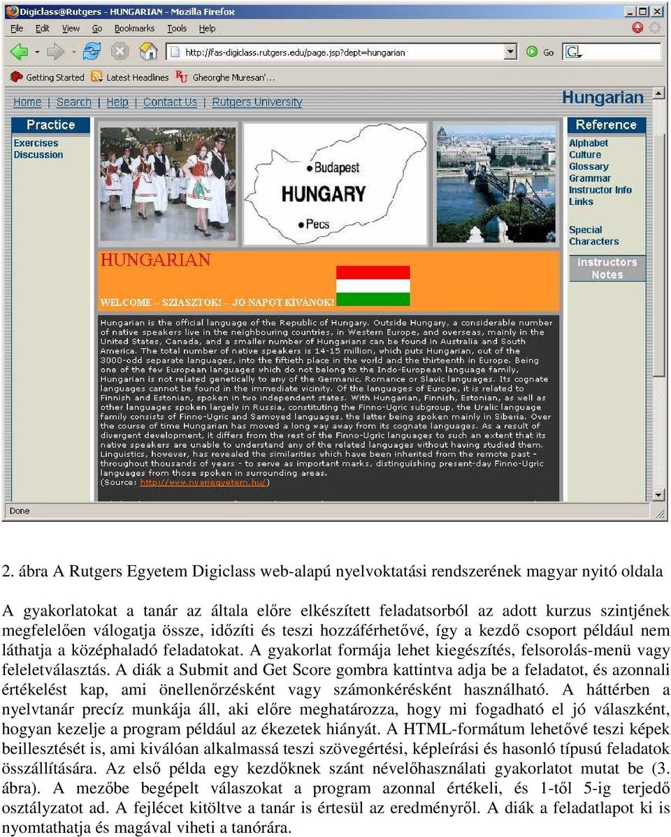 A diák a Submit and Get Score gombra kattintva adja be a feladatot, és azonnali értékelést kap, ami önellenırzésként vagy számonkérésként használható.