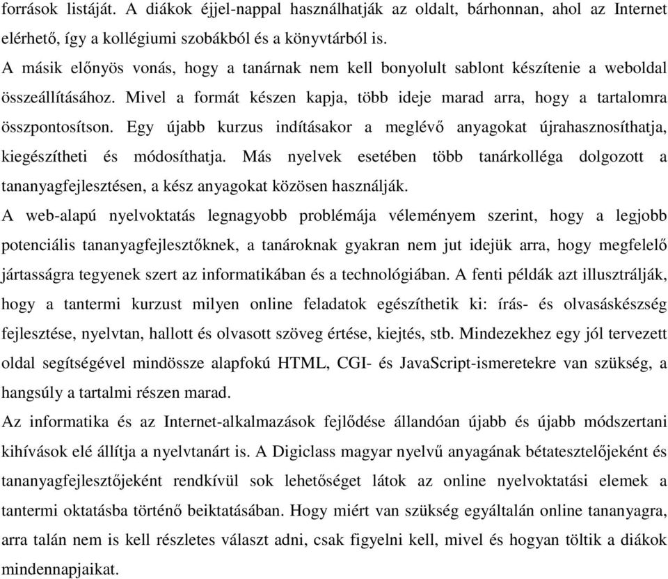 Egy újabb kurzus indításakor a meglévı anyagokat újrahasznosíthatja, kiegészítheti és módosíthatja.