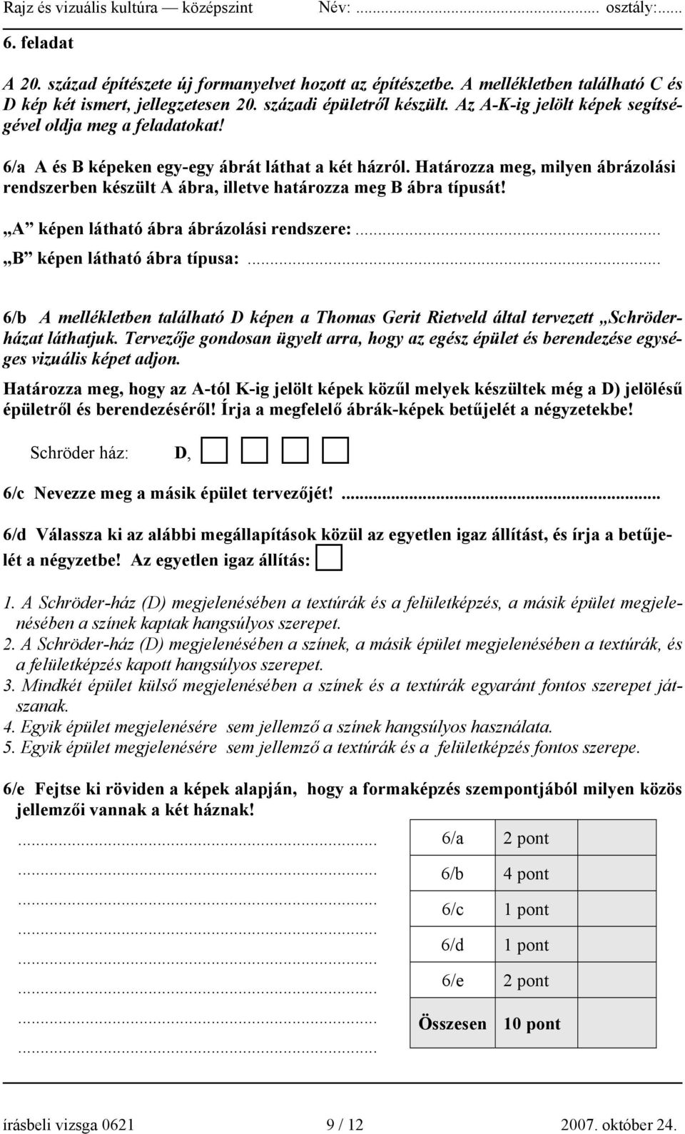 Határozza meg, milyen ábrázolási rendszerben készült A ábra, illetve határozza meg B ábra típusát! A képen látható ábra ábrázolási rendszere:... B képen látható ábra típusa:.