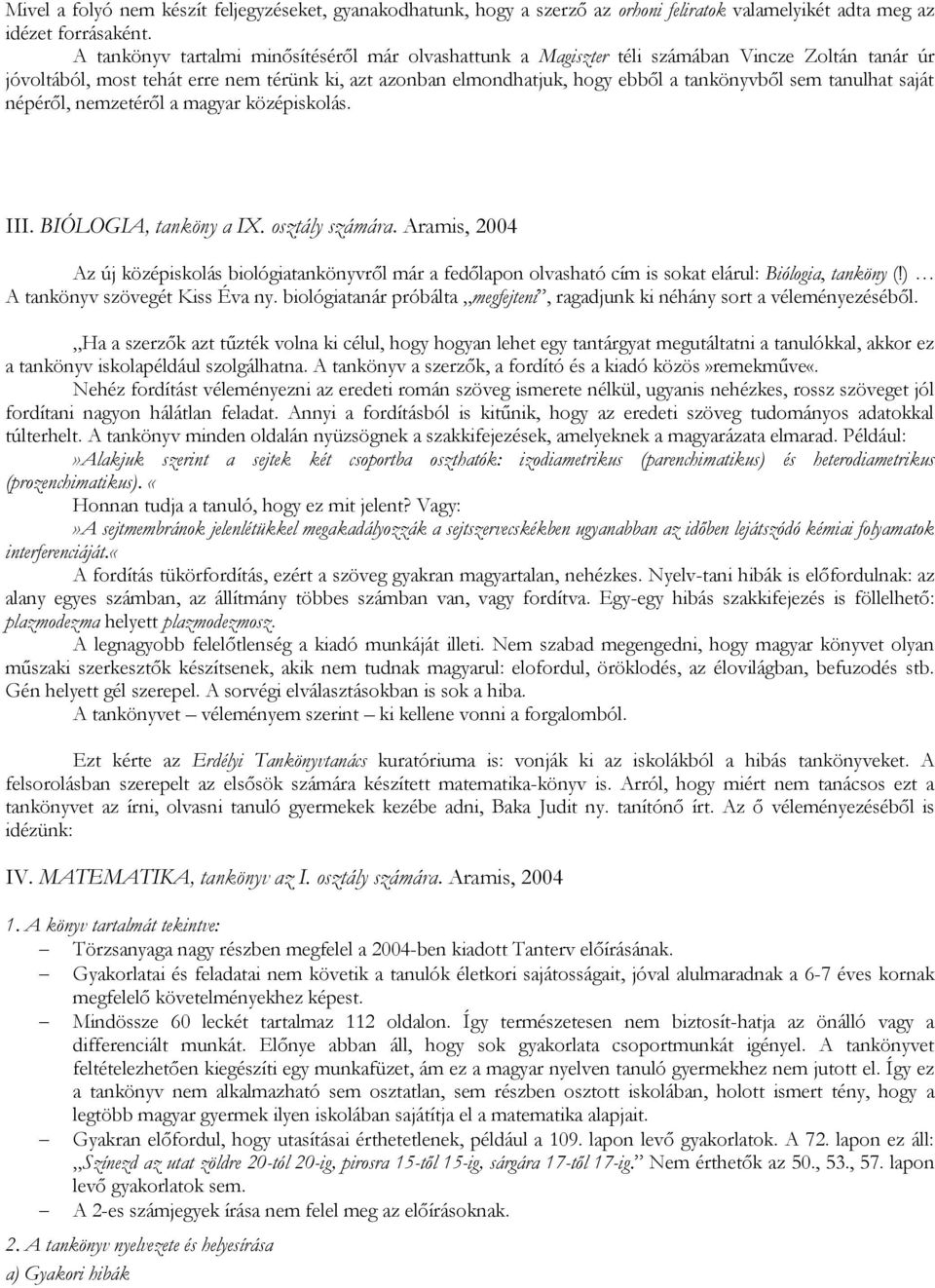 tanulhat saját népéről, nemzetéről a magyar középiskolás. III. BIÓLOGIA, tanköny a IX. osztály számára.