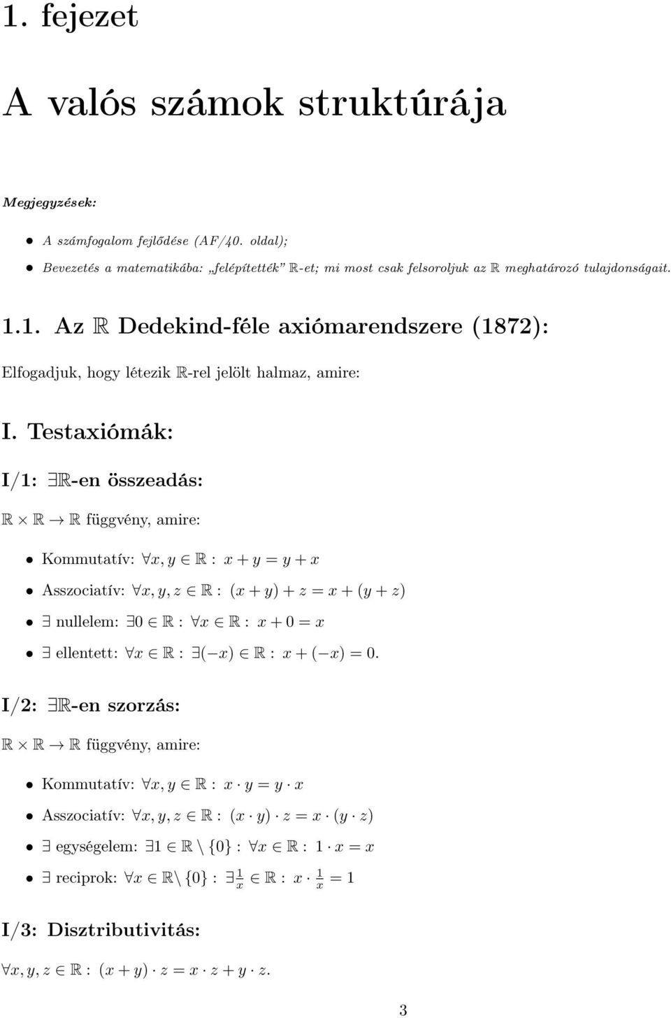 .. Az R Dedekid-féle xiómredszere (872: Elfogdjuk, hogy létezik R-rel jelölt hlmz, mire: I.