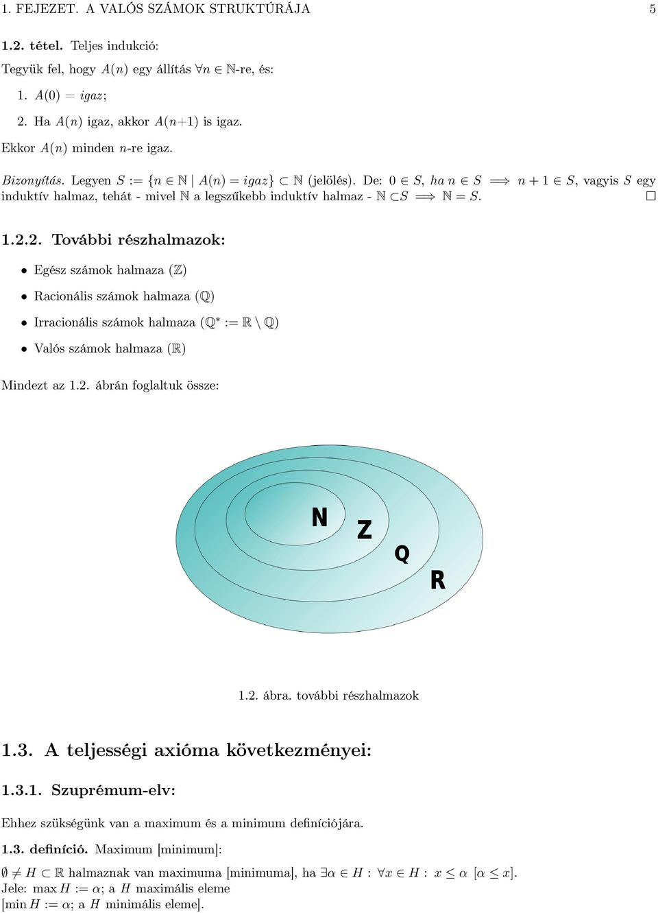 2. További részhlmzok: Egész számok hlmz (Z Rcioális számok hlmz (Q Irrcioális számok hlmz (Q := R \ Q Vlós számok hlmz (R Midezt z.2. ábrá foglltuk össze:.2. ábr. további részhlmzok.3.