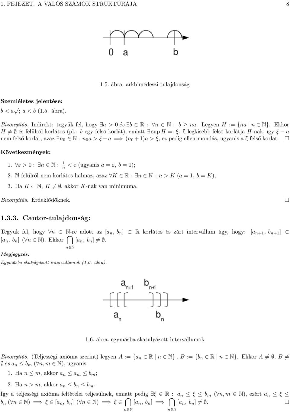 Következméyek:. ε > 0 : N : < ε (ugyis = ε, b = ; 2. N felülről em korlátos hlmz, zz K R : N : > K ( =, b = K; 3.