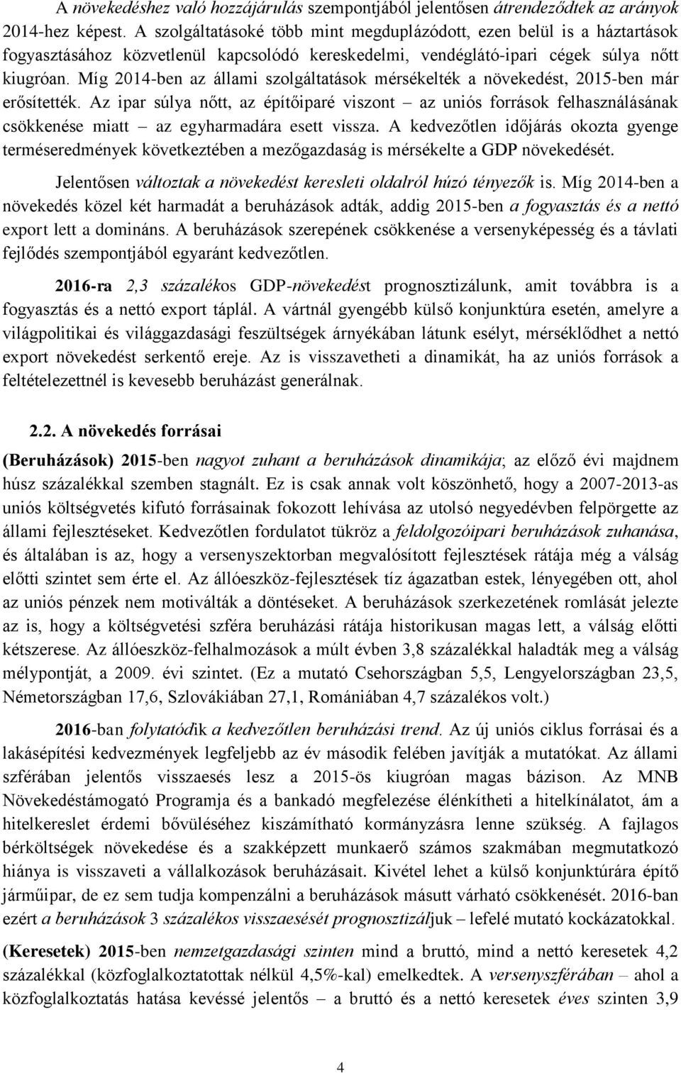 Míg 2014-ben az állami szolgáltatások mérsékelték a növekedést, 2015-ben már erősítették.