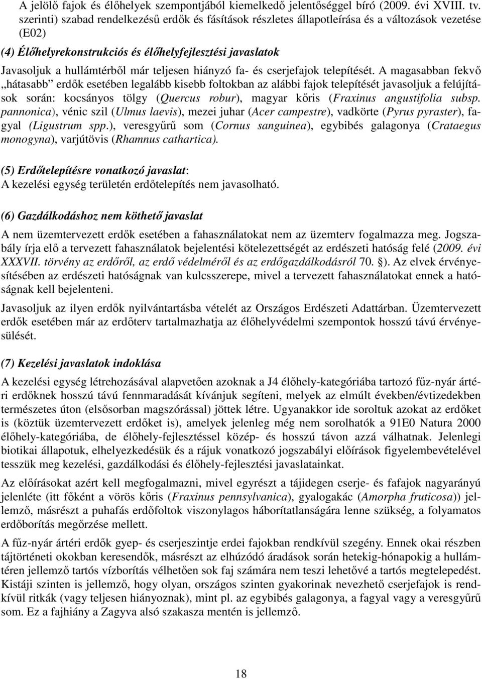 teljesen hiányzó fa- és cserjefajok telepítését.