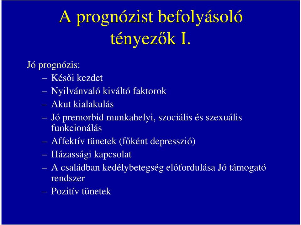 premorbid munkahelyi, szociális és szexuális funkcionálás Affektív tünetek