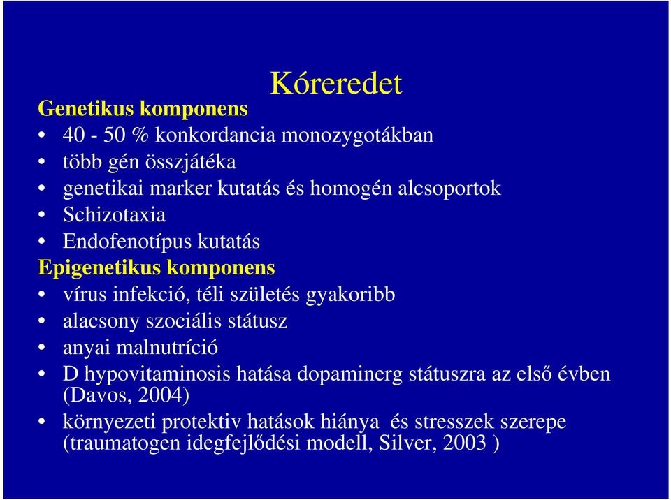 gyakoribb alacsony szociális státusz anyai malnutríció D hypovitaminosis hatása dopaminerg státuszra az első