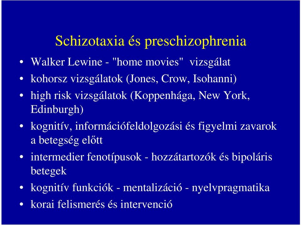 információfeldolgozási és figyelmi zavarok a betegség előtt intermedier fenotípusok -