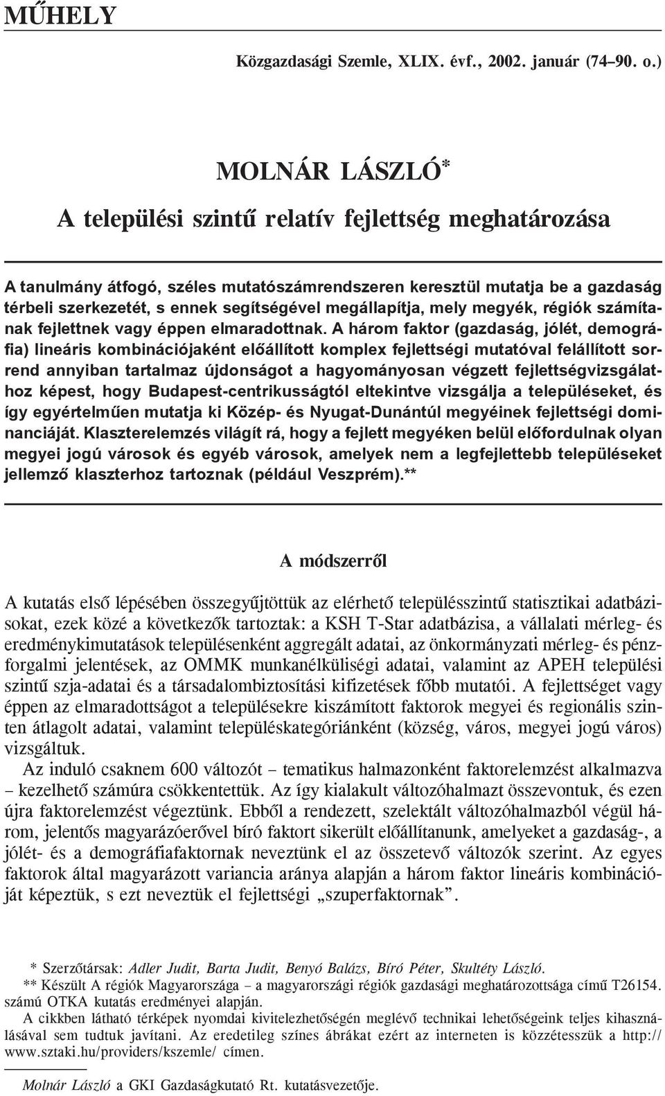 megállapítja, mely megyék, régiók számítanak fejlettnek vagy éppen elmaradottnak.