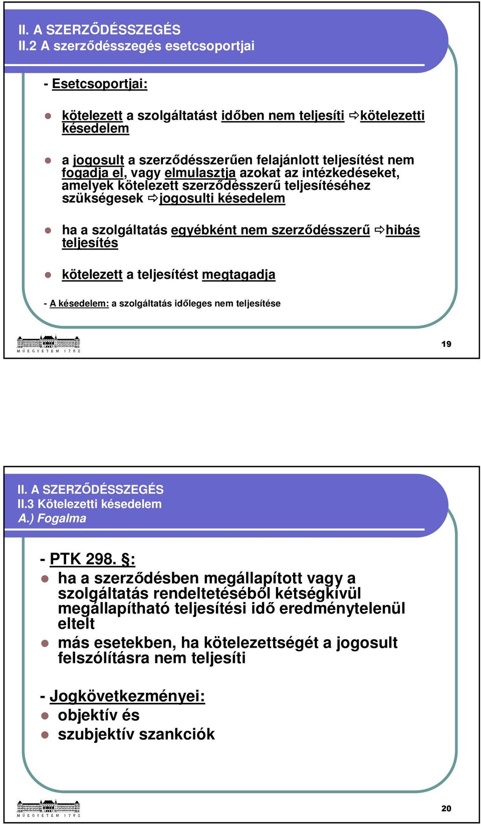 elmulasztja azokat az intézkedéseket, amelyek kötelezett szerződésszerű teljesítéséhez szükségesek jogosulti késedelem ha a szolgáltatás egyébként nem szerződésszerű hibás teljesítés kötelezett a