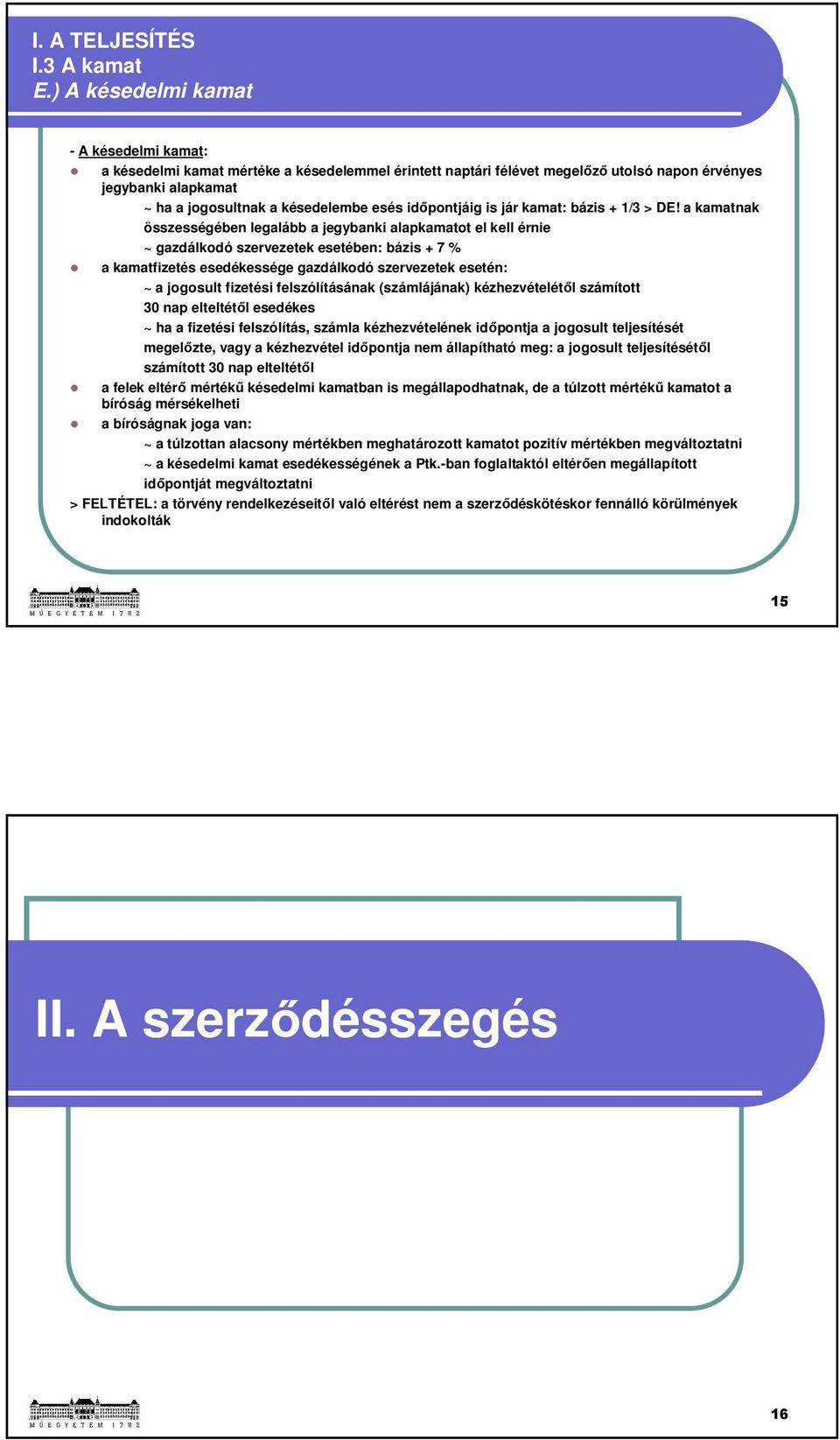 időpontjáig is jár kamat: bázis + 1/3 > DE!