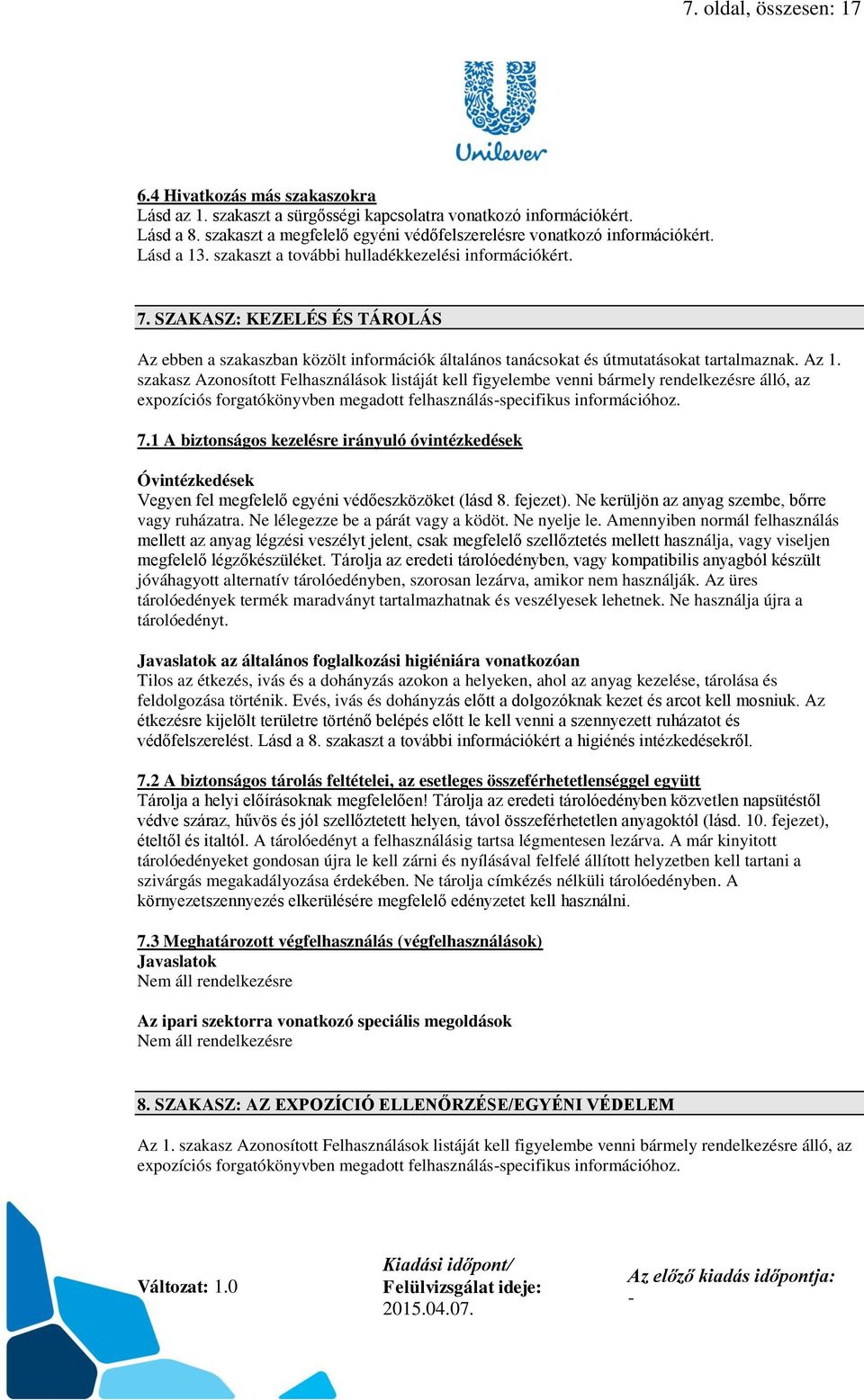 SZAKASZ: KEZELÉS ÉS TÁROLÁS Az ebben a szakaszban közölt információk általános tanácsokat és útmutatásokat tartalmaznak. Az 1.