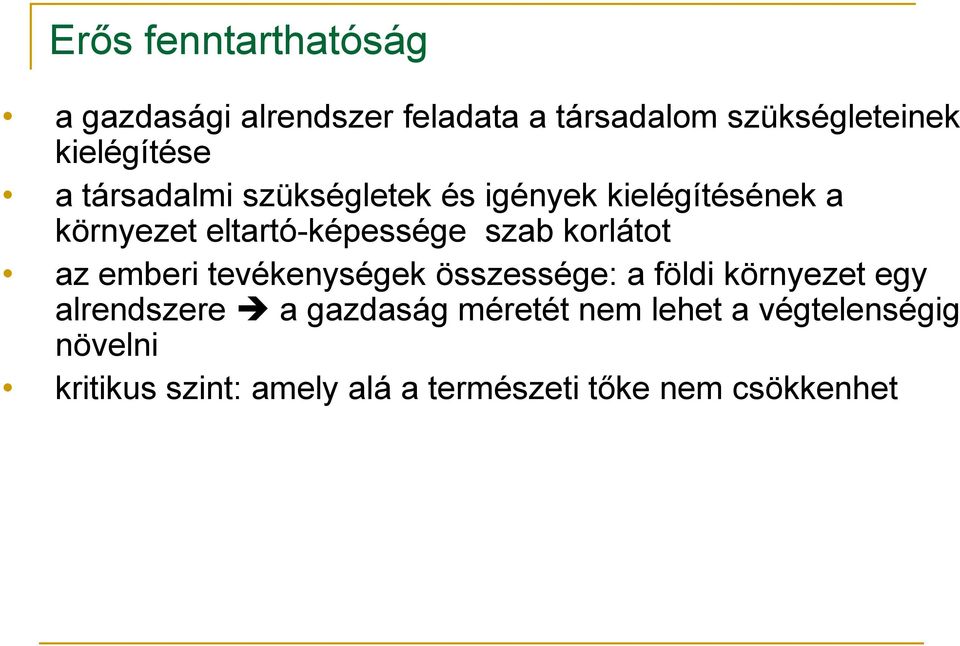 eltartó-képessége szab korlátot az emberi tevékenységek összessége: a földi környezet egy