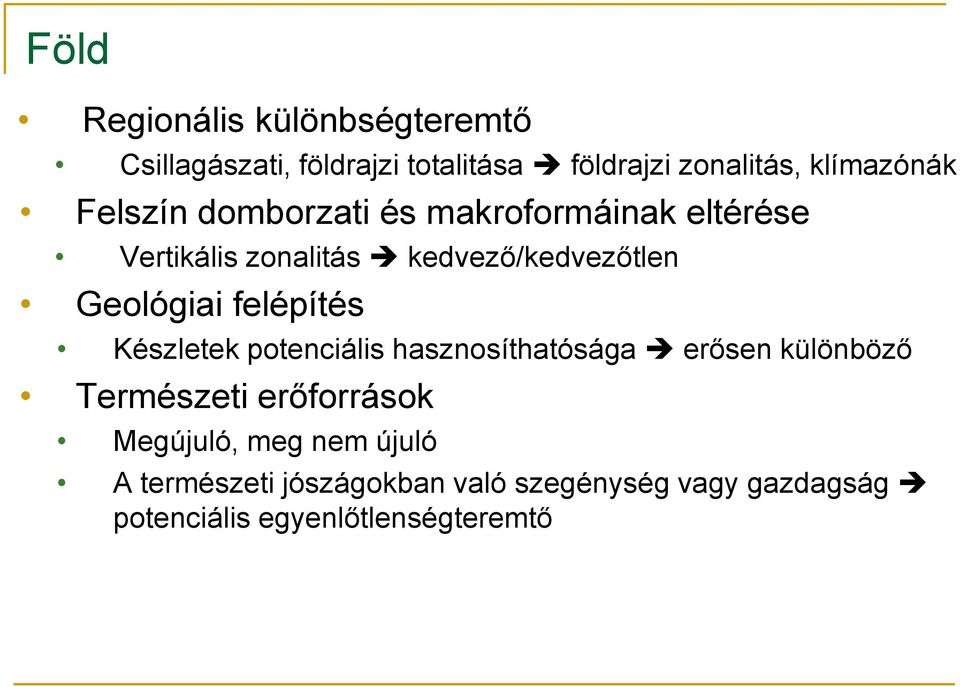 felépítés Készletek potenciális hasznosíthatósága erősen különböző Természeti erőforrások Megújuló,