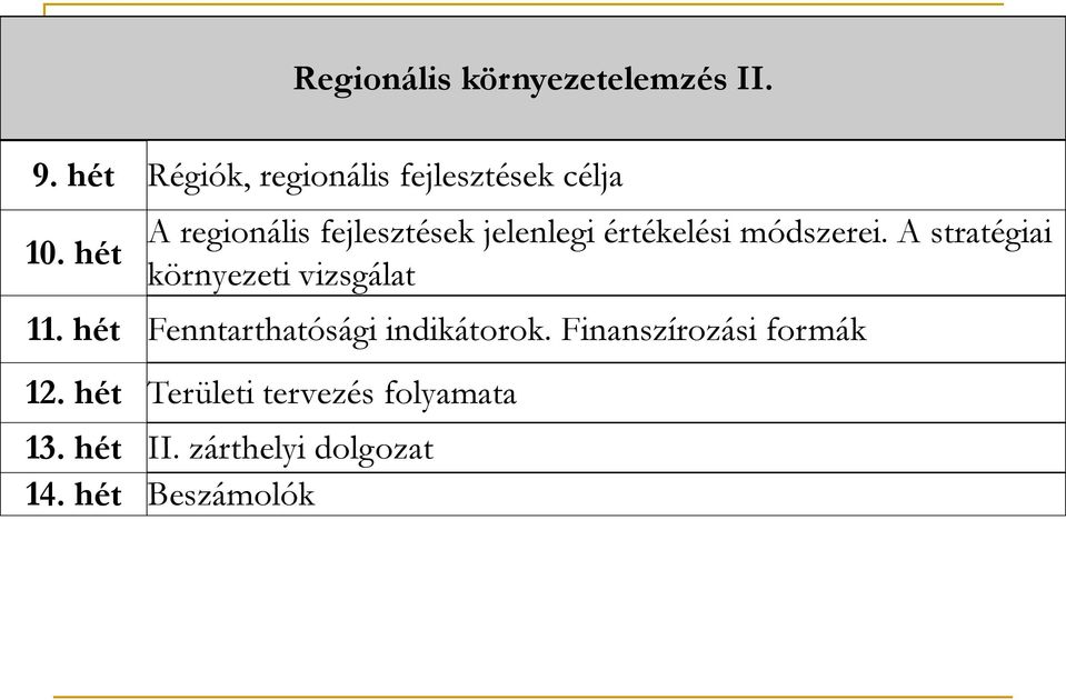 A stratégiai környezeti vizsgálat 11. hét Fenntarthatósági indikátorok.